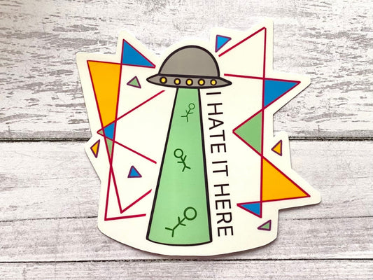 I hate it here die cut sticker for laptop, sarcastic decal, retro aesthetic, shiny sticker for kindle, adult sticker,alien abduction sticker