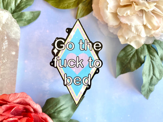 Go the fuck to bed vinyl sticker, diamond sticker for laptop, sarcastic sticker, snarky sticker, cute sticker, executive dysfunction