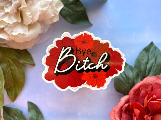Bye bitch flower vinyl sticker, red flower sticker for car, funny decal, sarcastic laptop decal, quote sticker