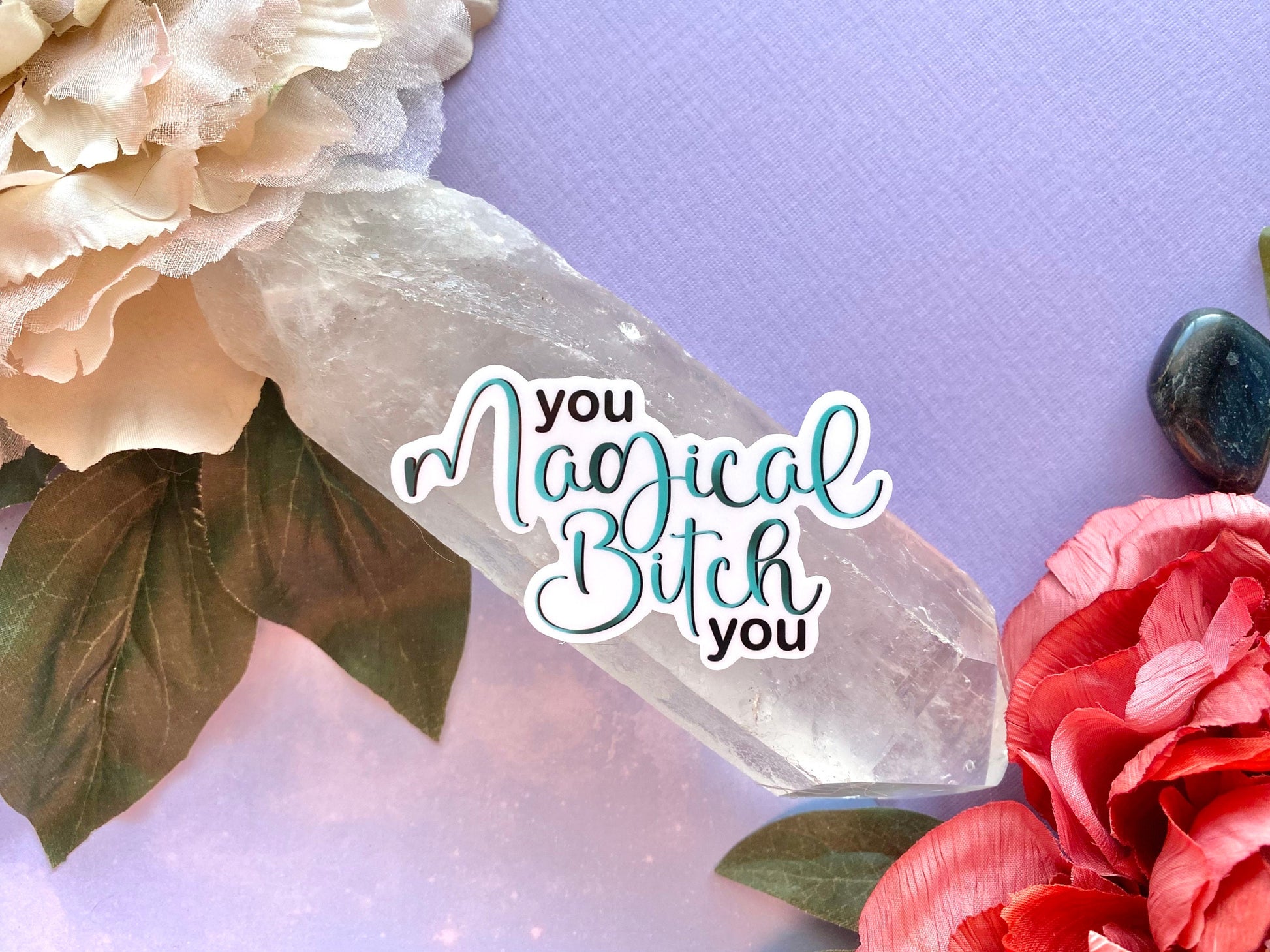 You magical bitch you vinyl sticker for water bottle, journaling sticker, inspirational sticker for laptop