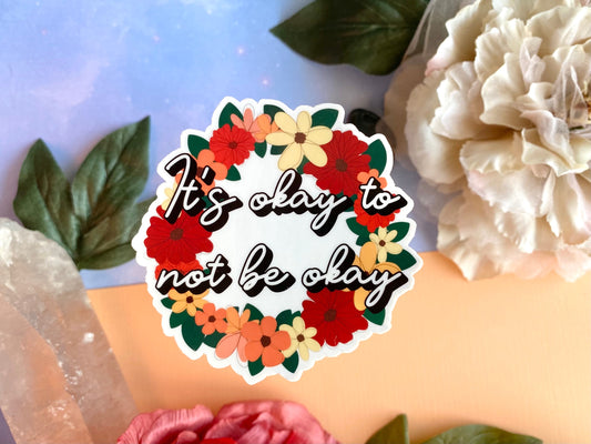 It’s okay to not be okay vinyl sticker, inspirational sticker for planner, laptop decal, motivational sticker, flower stickers