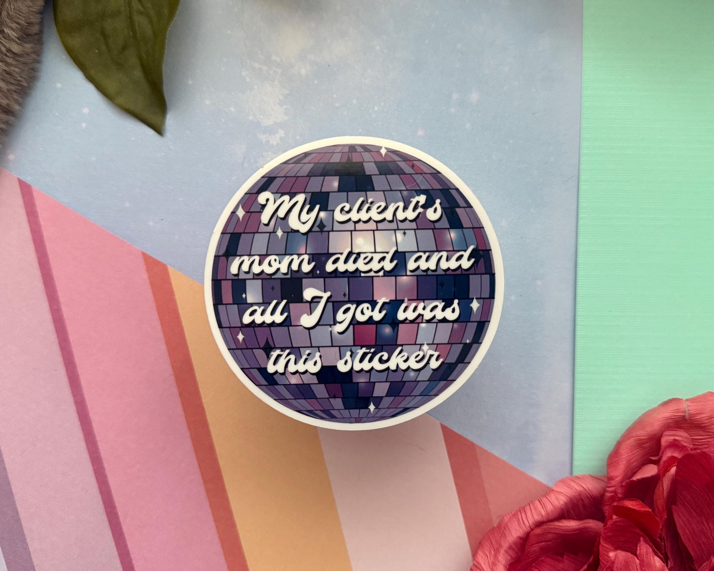 My clients mom died vinyl sticker, funny decal for laptop, kindle sticker, sarcastic stickers, uv resistant and water resistant, psych stick