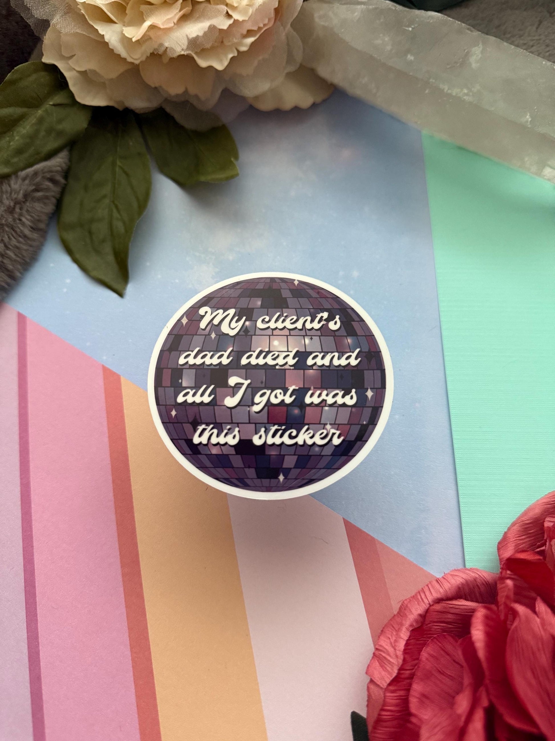 My clients dad died vinyl sticker, funny decal for laptop, kindle sticker, sarcastic stickers, uv resistant and water resistant, psych stick