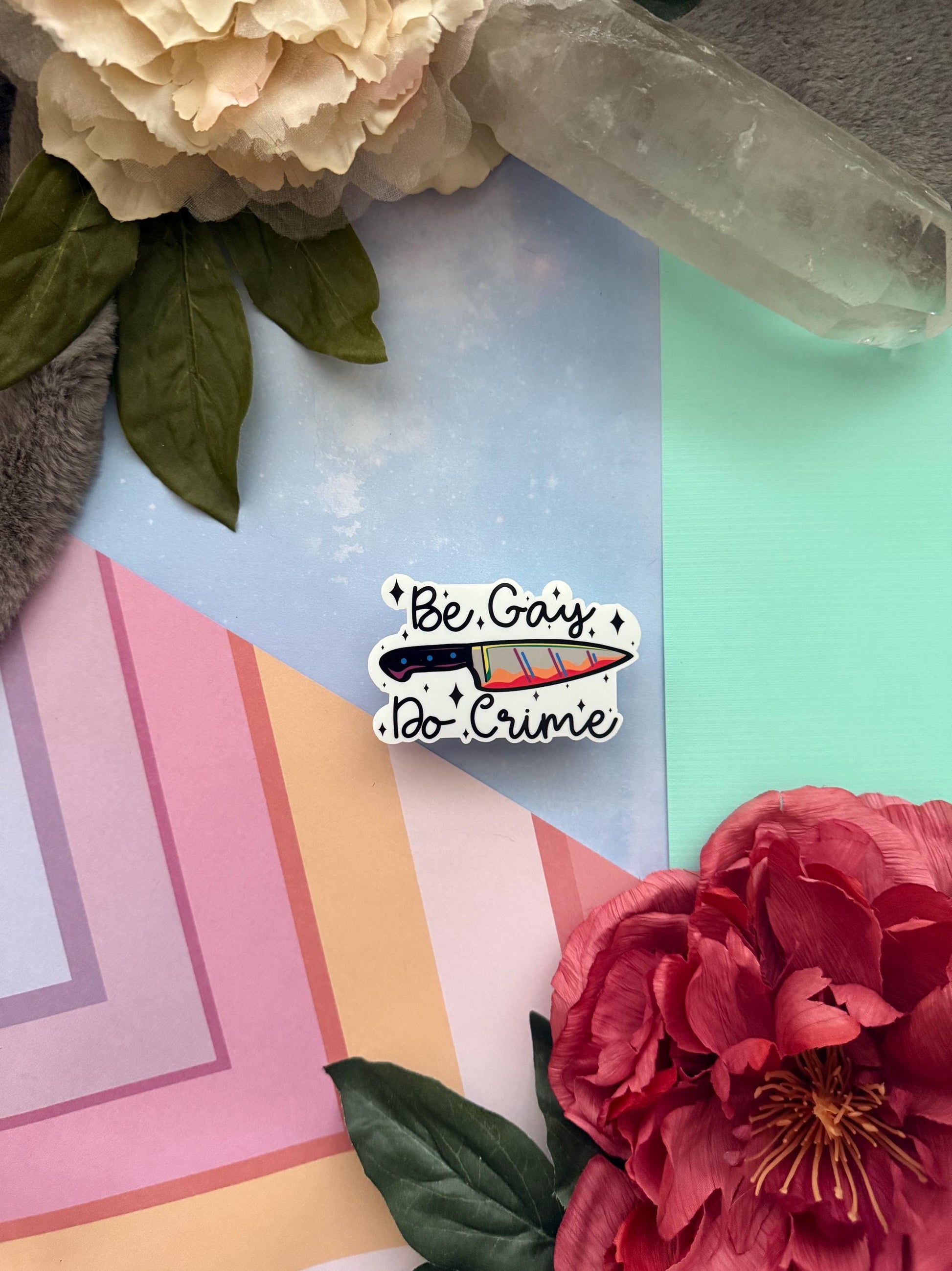 Be gay do crime vinyl sticker, funny decal for laptop, kindle sticker, sarcastic stickers, adult stickers, lgbtqia+ sticker for water bottle