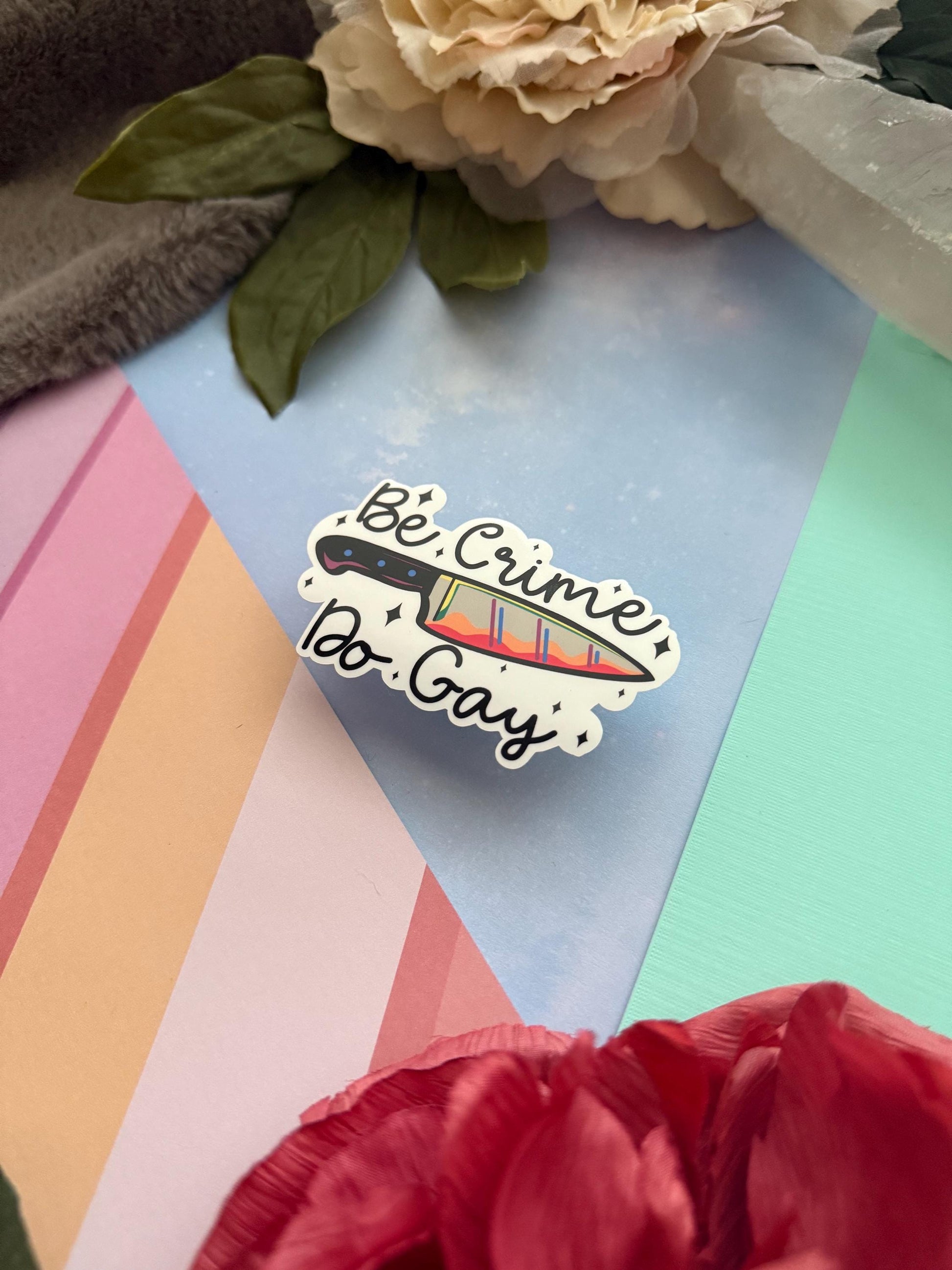 Be crime do gay vinyl sticker, funny decal for laptop, kindle sticker, sarcastic stickers, adult stickers, lgbtqia+ sticker for water bottle