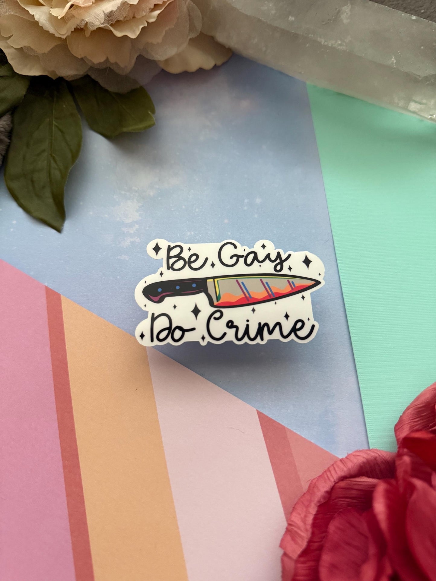 Be gay do crime vinyl sticker, funny decal for laptop, kindle sticker, sarcastic stickers, adult stickers, lgbtqia+ sticker for water bottle