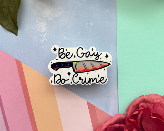 Be gay do crime vinyl sticker, funny decal for laptop, kindle sticker, sarcastic stickers, adult stickers, lgbtqia+ sticker for water bottle